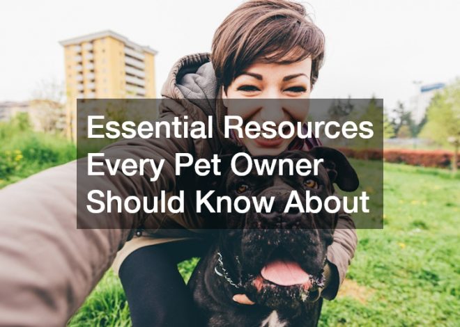 Essential Resources Every Pet Owner Should Know About